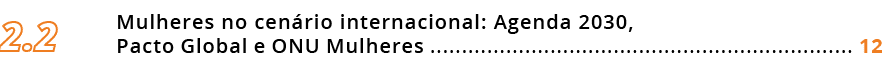 Mulheres no cen rio internacional: Agenda 2030, Pacto Global e ONU Mulheres ............................................